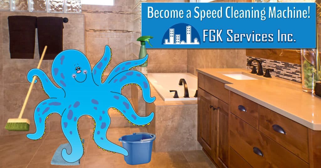 Become A Speed Cleaning Machine - FGK Services